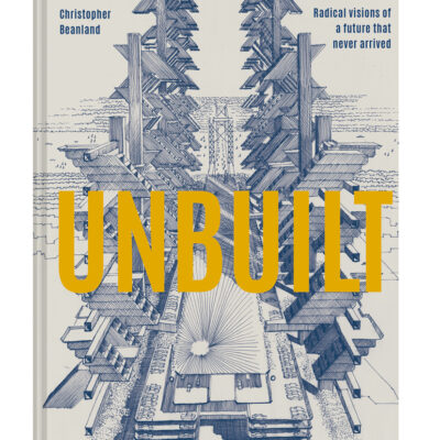 Unbuilt architecture by Christopher Beanland