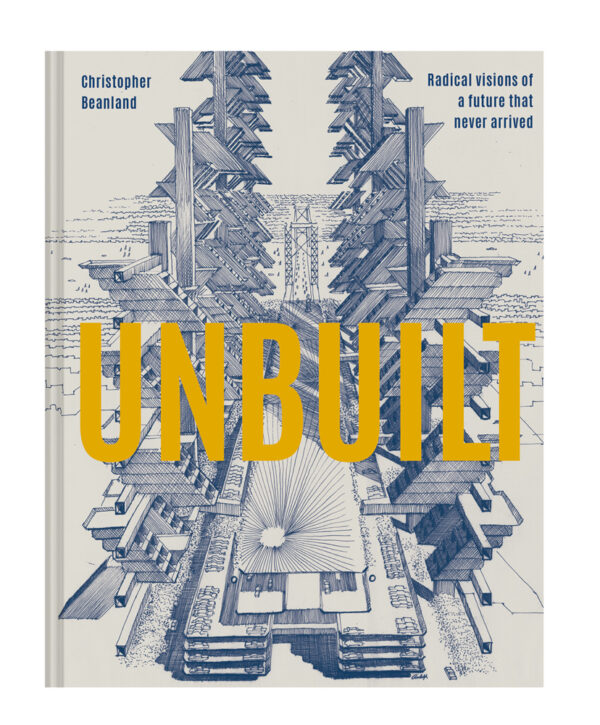 Unbuilt architecture by Christopher Beanland